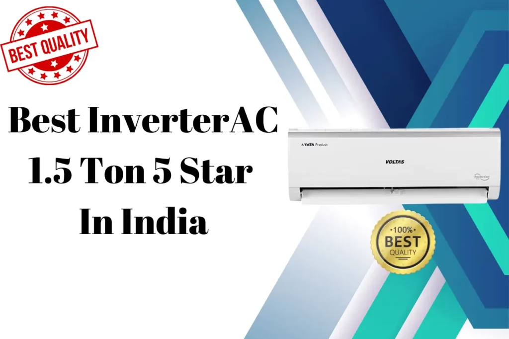 Best Inverter AC 1.5 Ton 5 Star In India 2023
