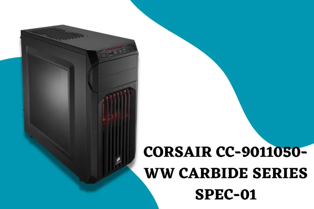 Corsair CC-9011050-WW Carbide Series Spec-01 one of the Best Gaming Cabinet Under 5000 In India In 2023