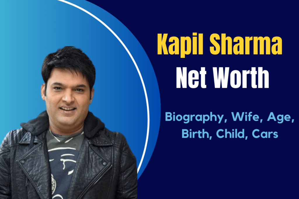 Kapil Sharma Net Worth 2023