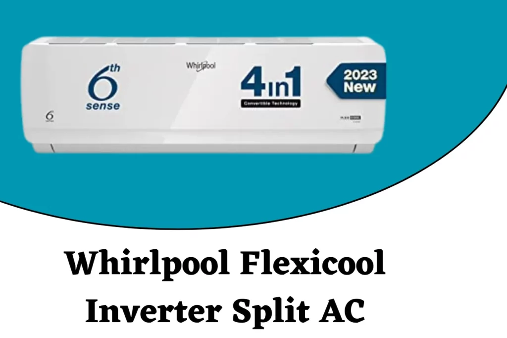 Whirlpool Flexicool Inverter Split AC
