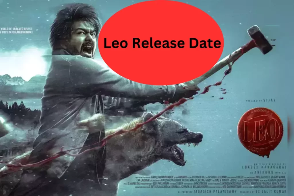 Leo Movie Release Date {Expected} Storyline Plot Poster Star