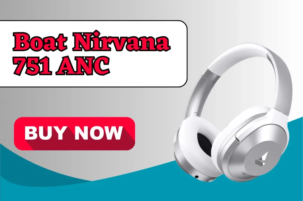 Boat Nirvana 751 ANC one of the best headphones under 5000
