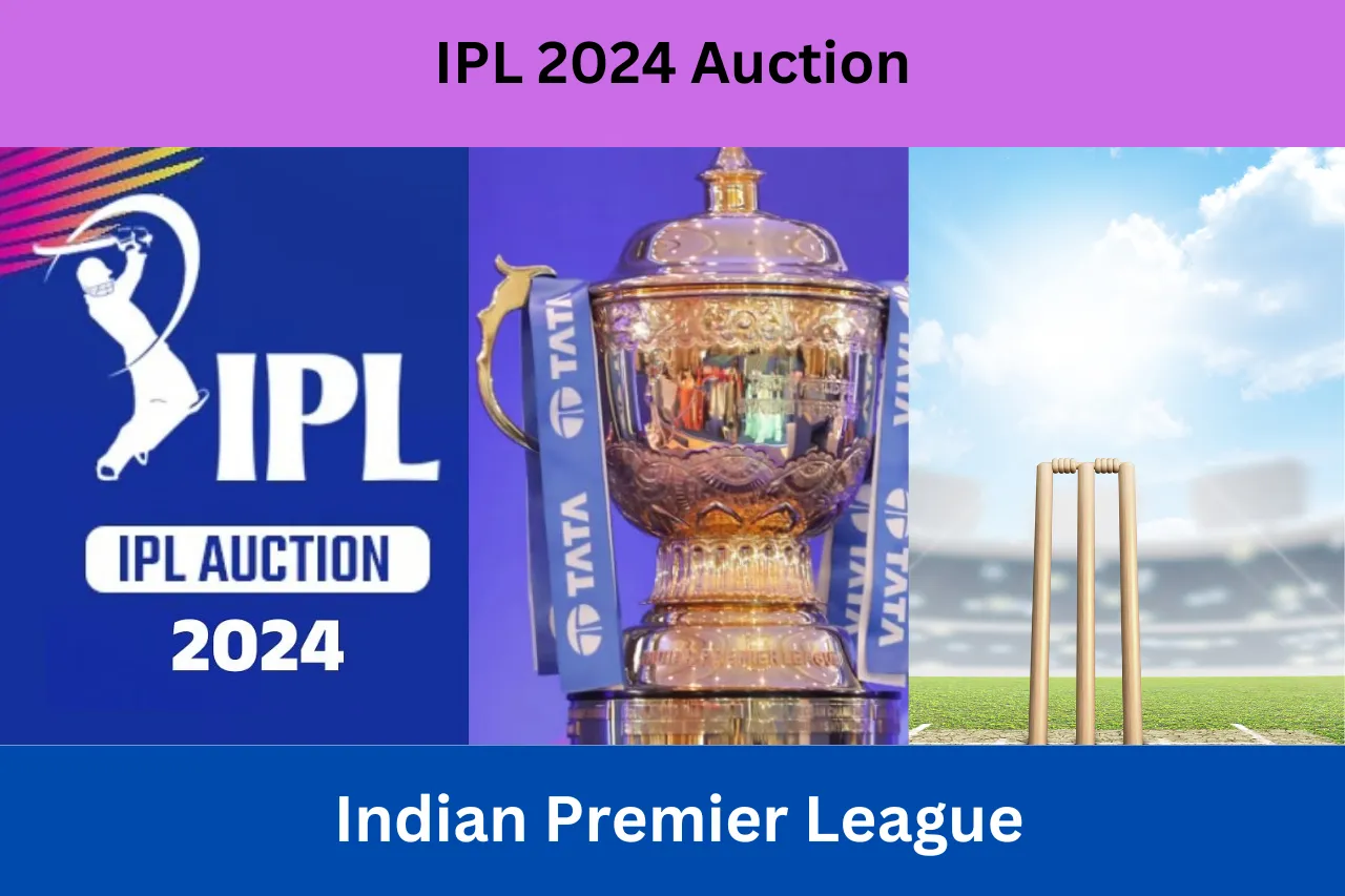 IPL 2024 Auction Date Teams Venue Retained Player List {Expected}
