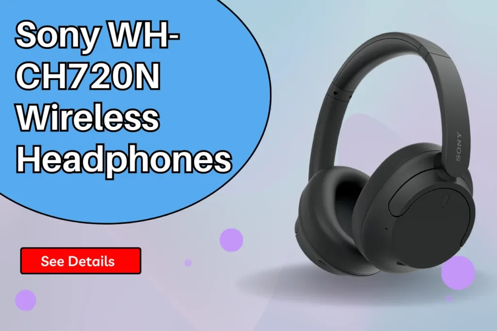 Sony WH-CH720N Wireless Headphones