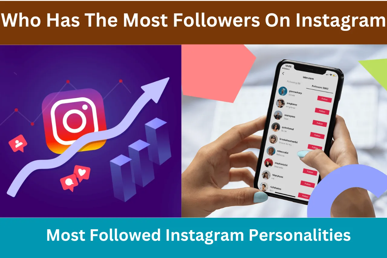 Who Has The Most Followers On Instagram? Top 10 Personalities